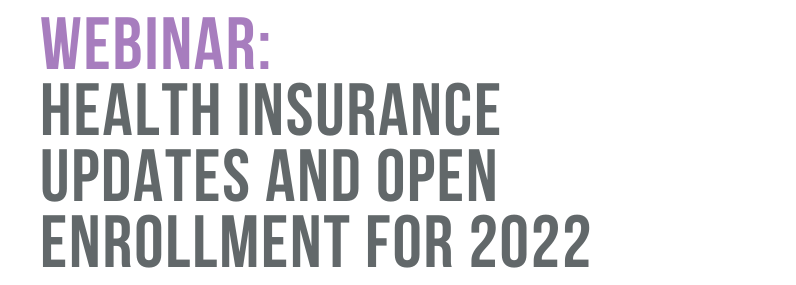 webinar: Health Insurance Updates and Open Enrollment for 2022.