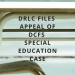 DRLC Files Appeal of DCFS Special Education Case. Simple black san serif font, capitalized, over cool blue-green image of beige and white empty student desk.